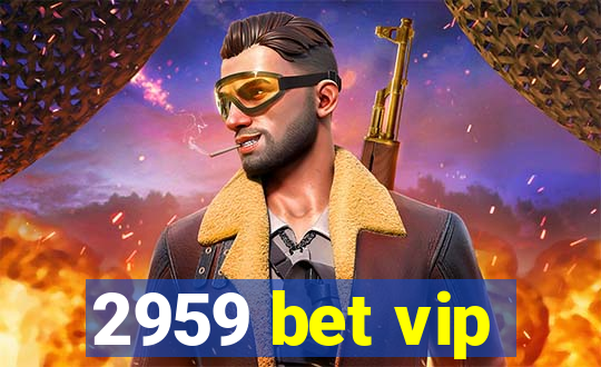 2959 bet vip